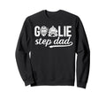Ice Hockey Goalie Step Dad Hockey Sweatshirt - Aesthetic Graphic Unisex - T-Shirt, Sweatshirt, Hoodie