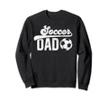 Soccer Dad Soccer Player Dad Proud Sweatshirt - Streetwear Style Men Women - T-Shirt, Sweatshirt, Hoodie