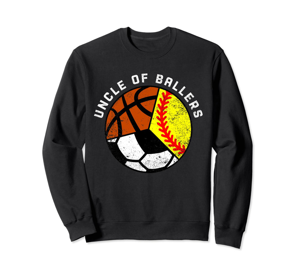 Uncle Ballers Funny Softball Soccer Sweatshirt - Graphic Print Men Women - T-Shirt, Sweatshirt, Hoodie