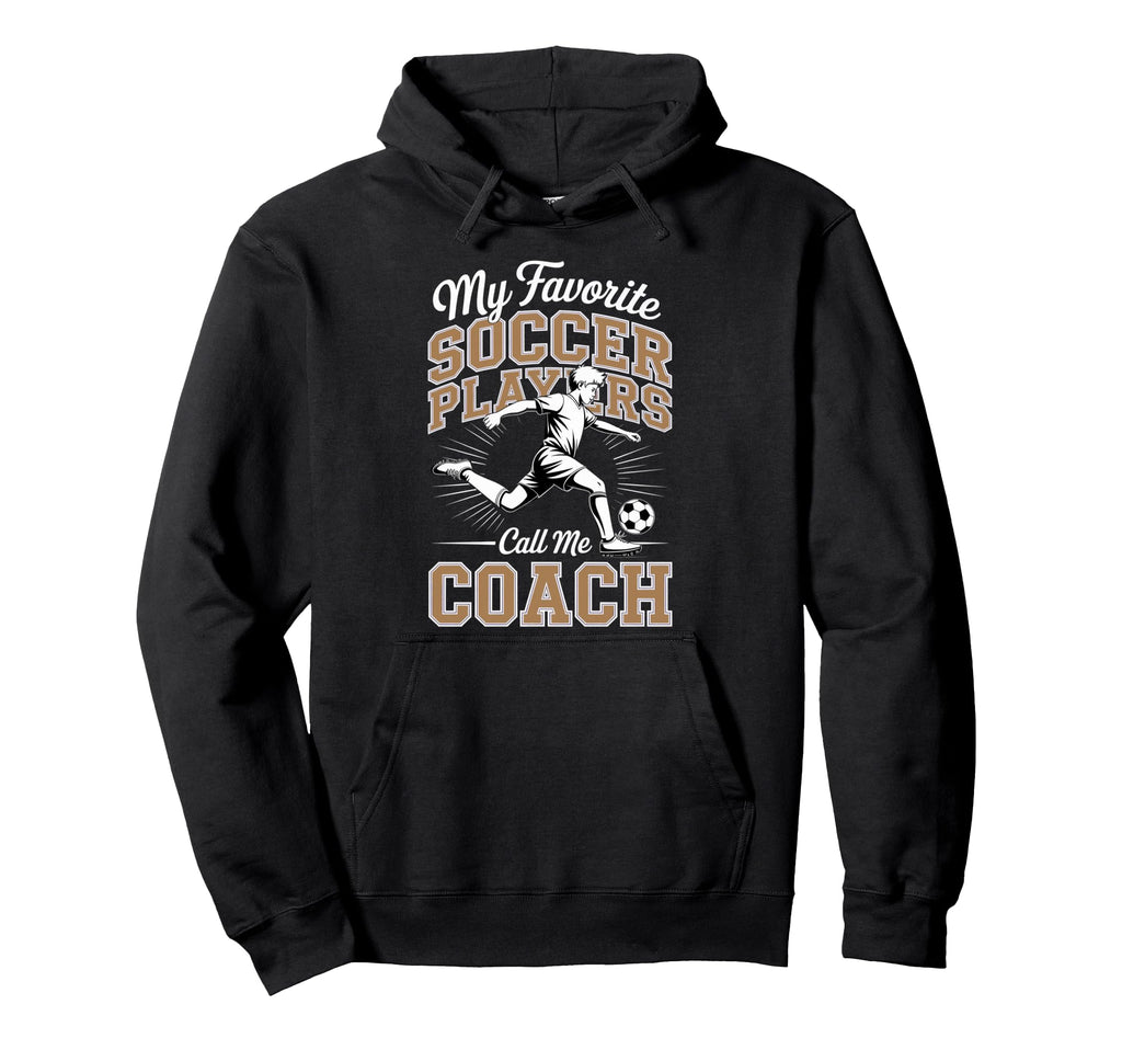 Soccer Coach My Favorite Soccer Hoodie - Custom Art Print Men Women - T-Shirt, Sweatshirt, Hoodie