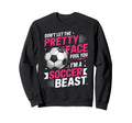 Dont Let Pretty Face Fool You Soccer Sweatshirt - Unique Graphic for Adults - T-Shirt, Sweatshirt, Hoodie