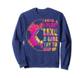 I Know I Play Like Try To Keep Up Sweatshirt - Streetwear Style Men Women - T-Shirt, Sweatshirt, Hoodie