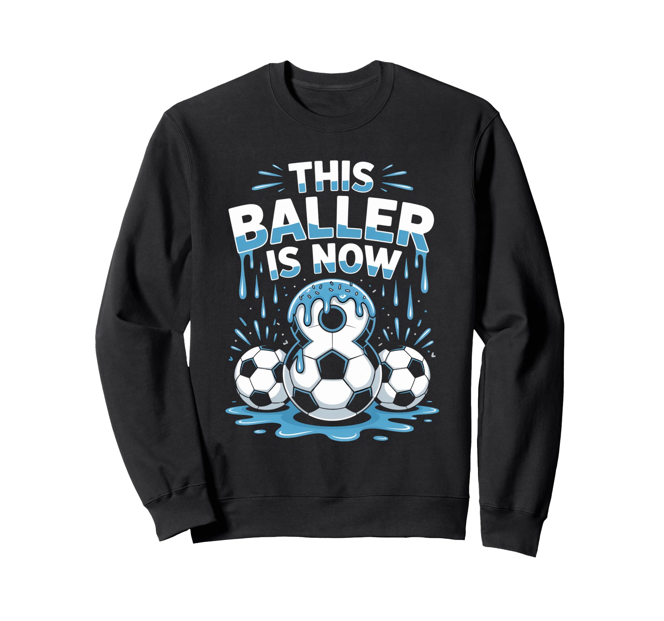 Baller Is Now 8 Ice Cream Drip Game Sweatshirt - Graphic Print Unisex - T-Shirt, Sweatshirt, Hoodie