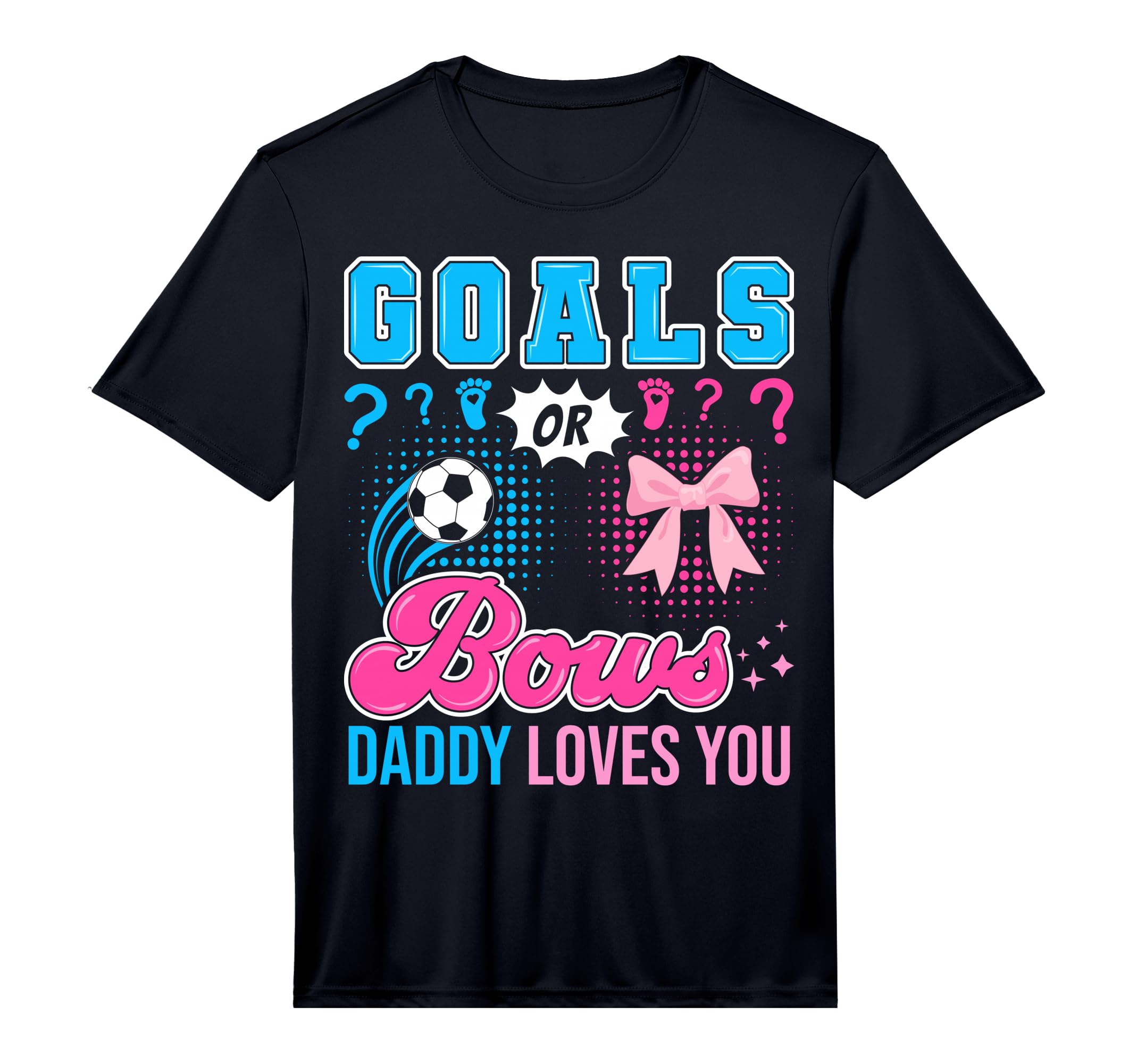 Mens Goals Or Bows Daddy Loves You T-Shirt - Aesthetic Graphic Men Women - T-Shirt, Sweatshirt, Hoodie