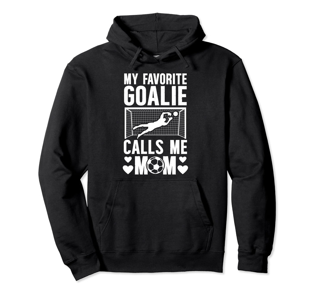 My Favorite Soccer Goalkeeper Mom Soccer Hoodie - Graphic Print for Adults - T-Shirt, Sweatshirt, Hoodie