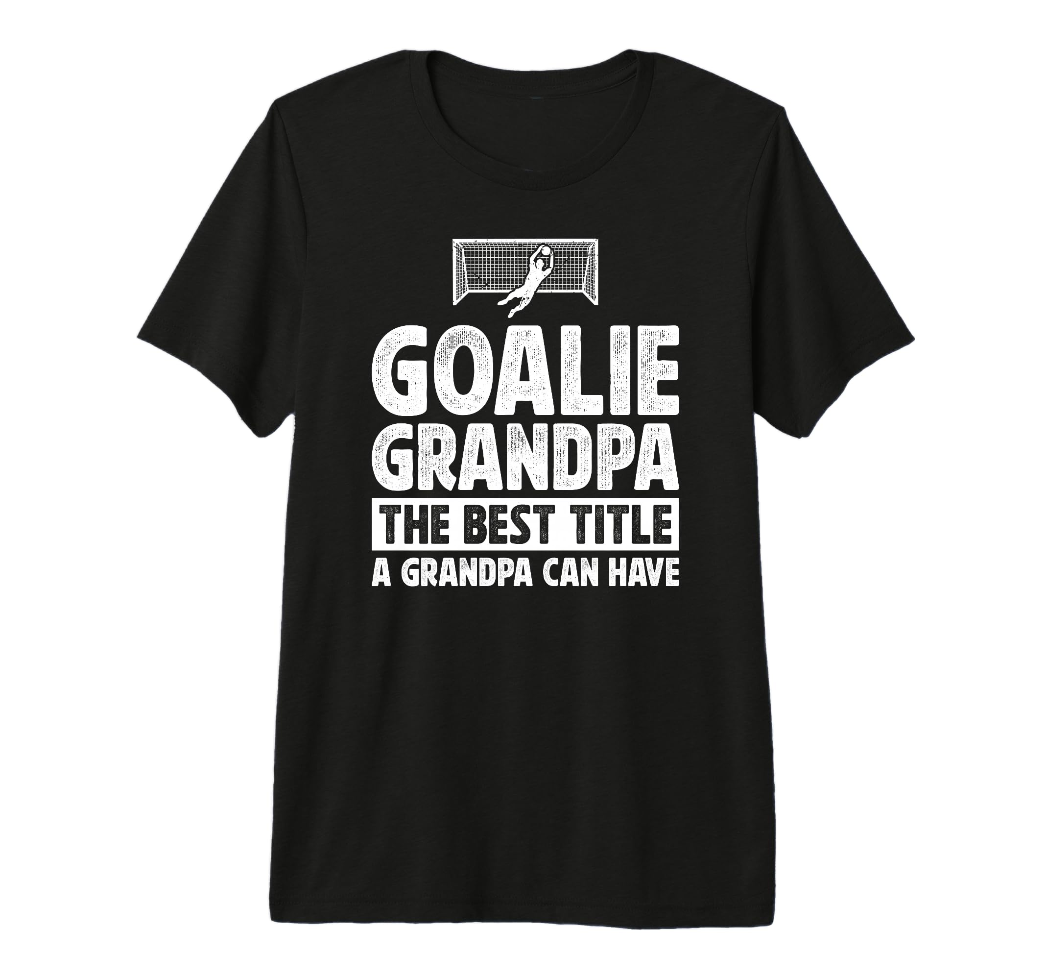 Mens Soccer Goalie Grandpa Best T-Shirt - Fun Novelty Design Men Women - T-Shirt, Sweatshirt, Hoodie