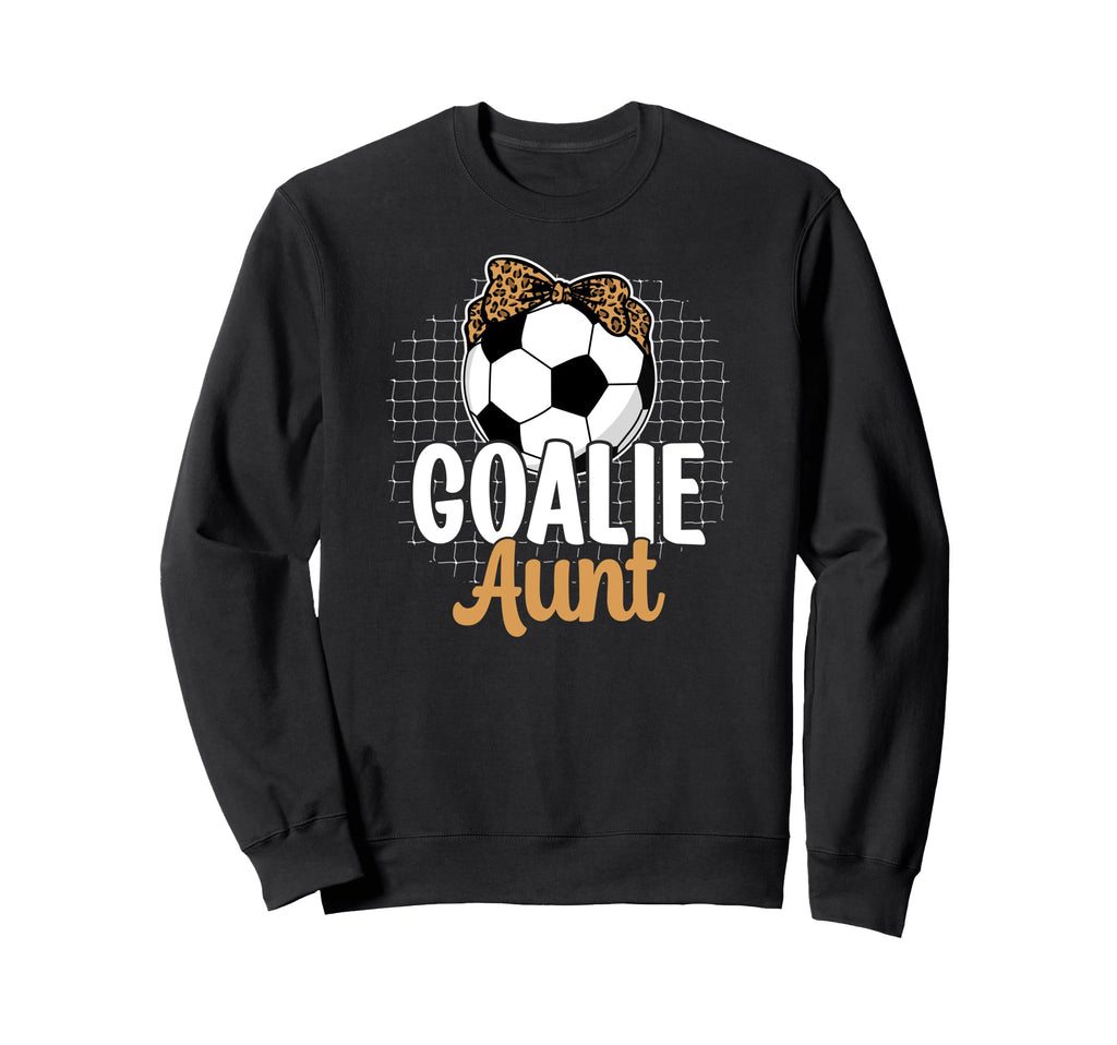 Soccer Goalie Aunt Soccer Keeper Sweatshirt - Aesthetic Graphic Men Women - T-Shirt, Sweatshirt, Hoodie