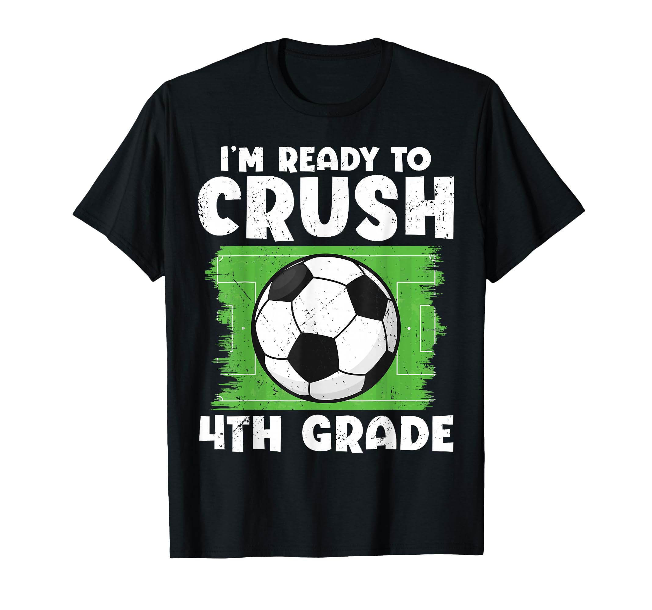Im Ready To Crush 4Th Grade Soccer T-Shirt - Minimalist Print Men Women - T-Shirt, Sweatshirt, Hoodie