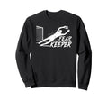 Fear Keeper Soccer Goalie Goalkeeper Sweatshirt - Novelty Apparel Unisex - T-Shirt, Sweatshirt, Hoodie