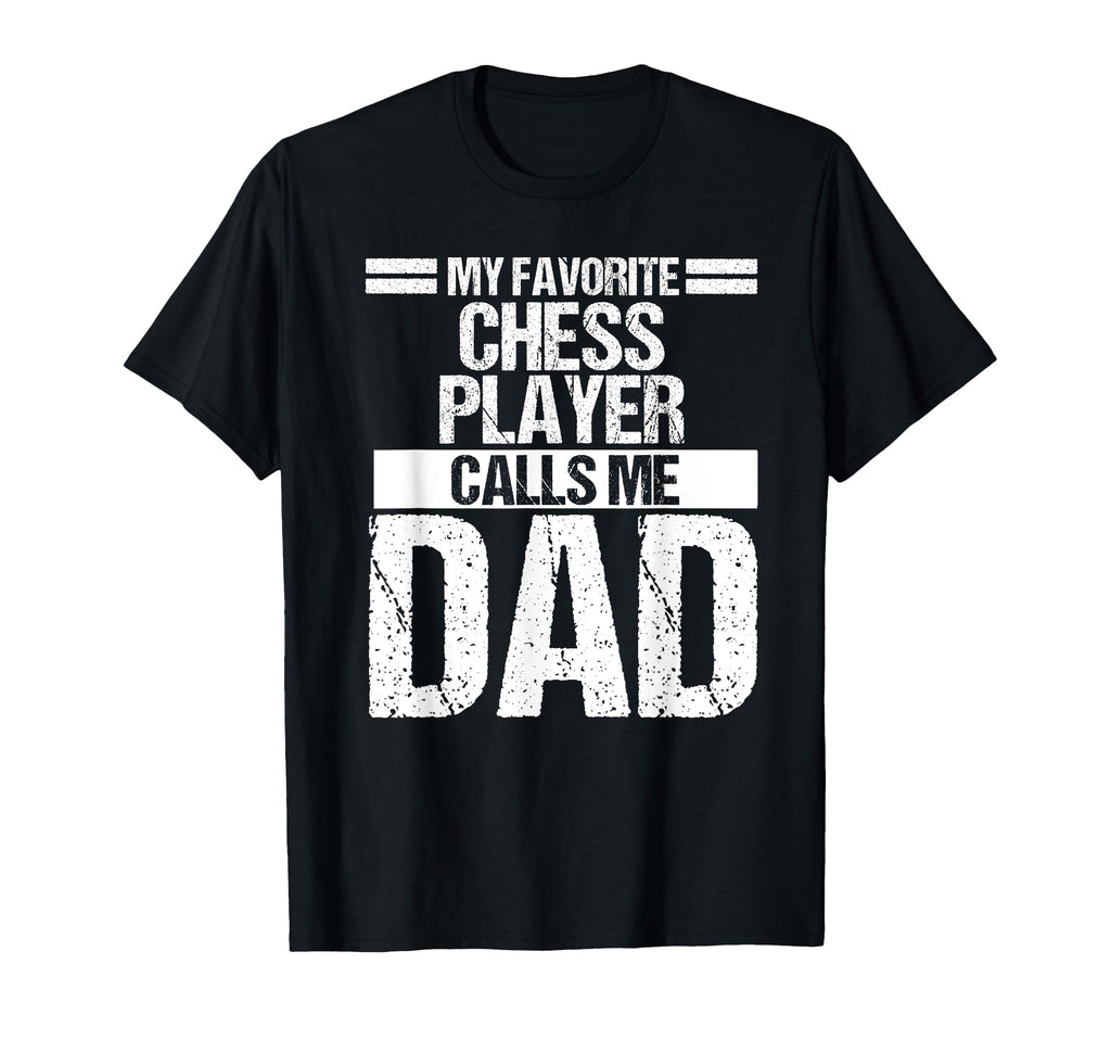 My Favorite Chess Player Calls Me Dad T-Shirt - Aesthetic Graphic Unisex - T-Shirt, Sweatshirt, Hoodie