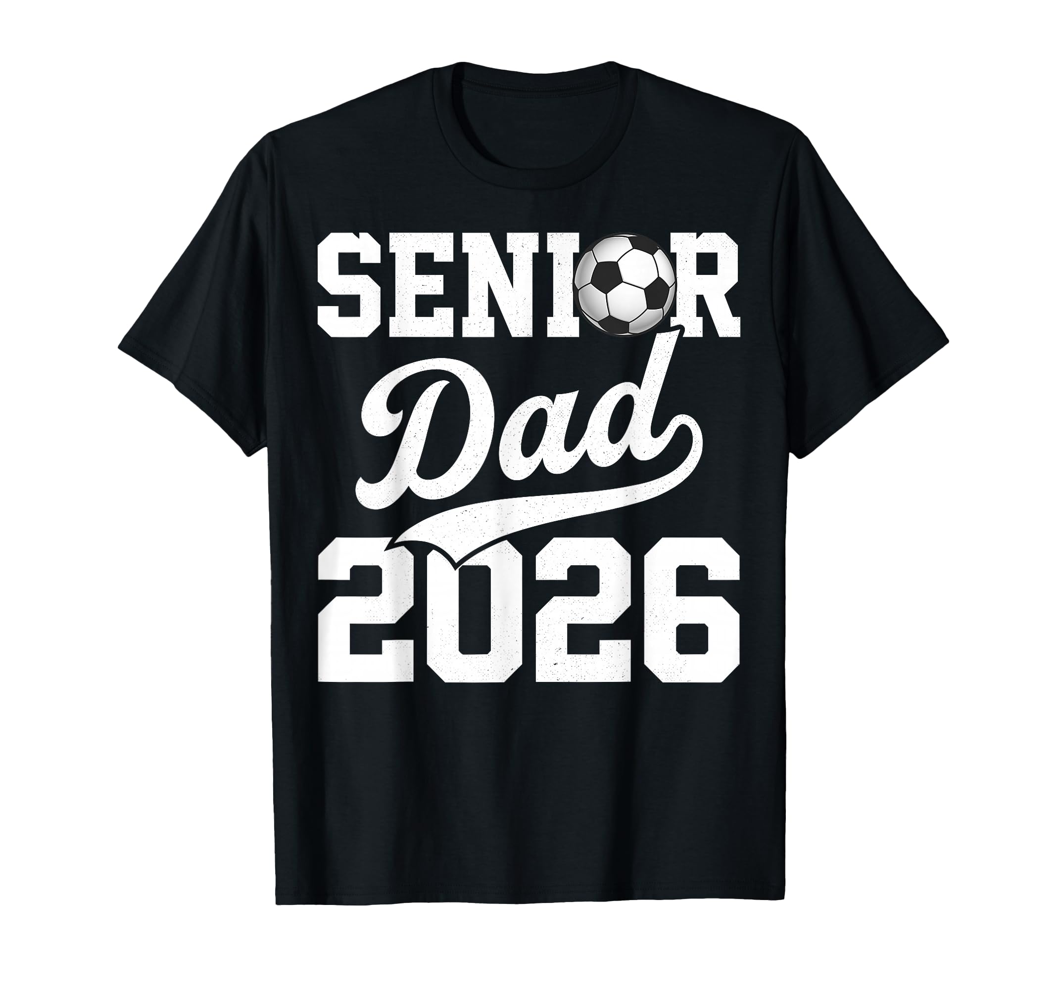 Senior Dad 2026 Soccer Player T-Shirt - Graphic Print for Adults - T-Shirt, Sweatshirt, Hoodie