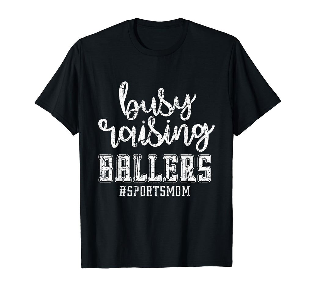 Busy Raising Ballers Sports Mom Funny T-Shirt - Minimalist Print Unisex - T-Shirt, Sweatshirt, Hoodie