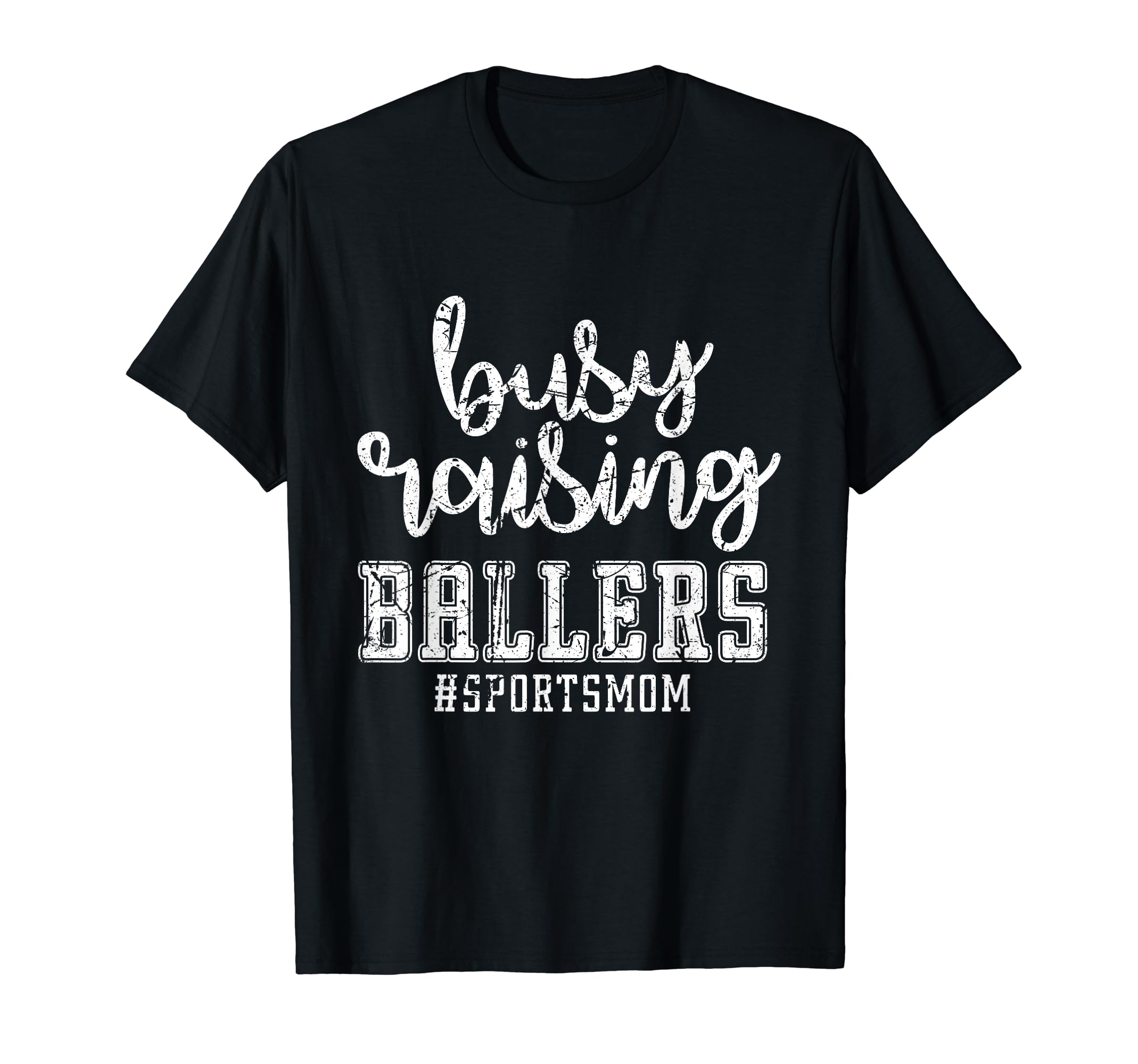 Busy Raising Ballers Sports Mom Funny T-Shirt - Minimalist Print Unisex - T-Shirt, Sweatshirt, Hoodie
