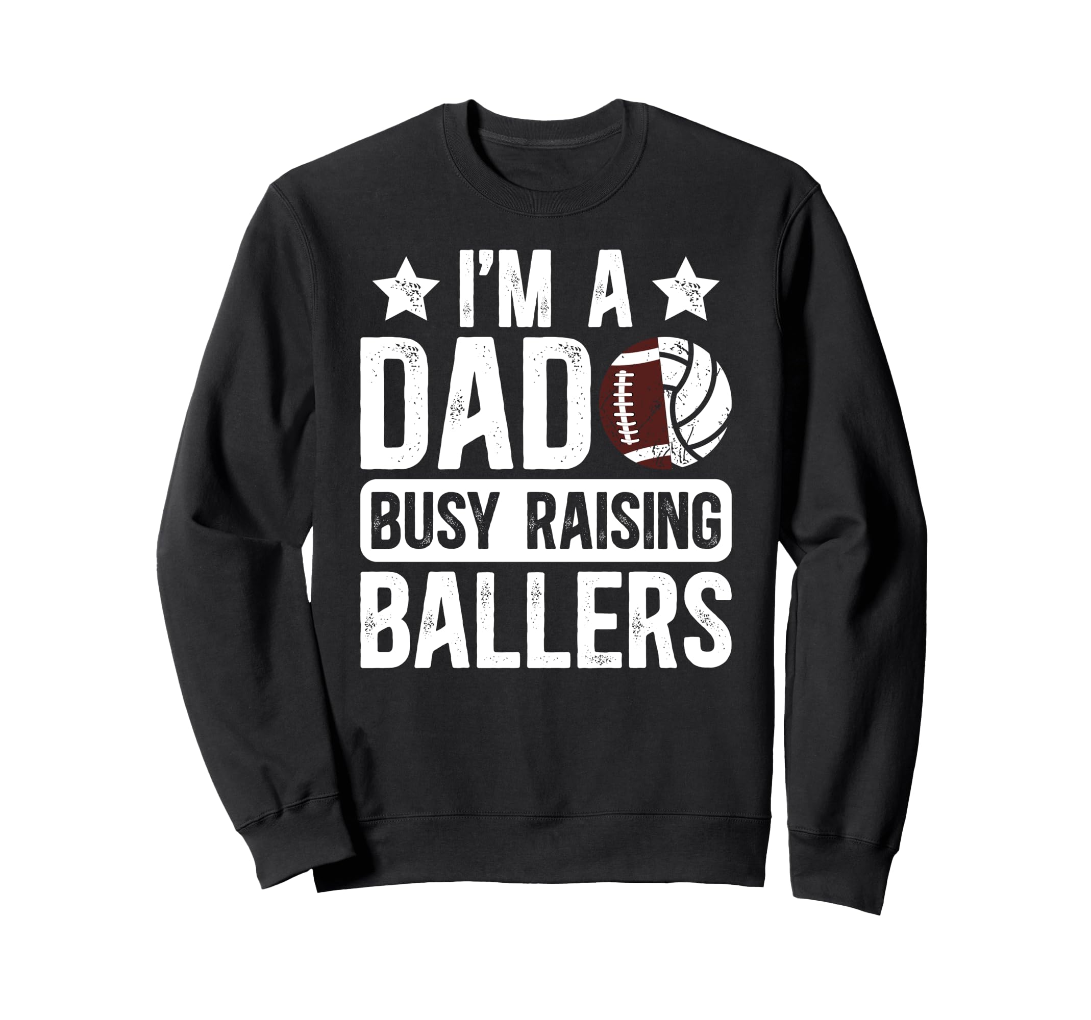 Im Dad Busy Raising Ballers Football Sweatshirt - Trendy Graphic Men Women - T-Shirt, Sweatshirt, Hoodie