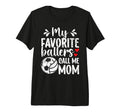 My Favorite Ballers Call Me Mom T-Shirt - Streetwear Style Unisex - T-Shirt, Sweatshirt, Hoodie