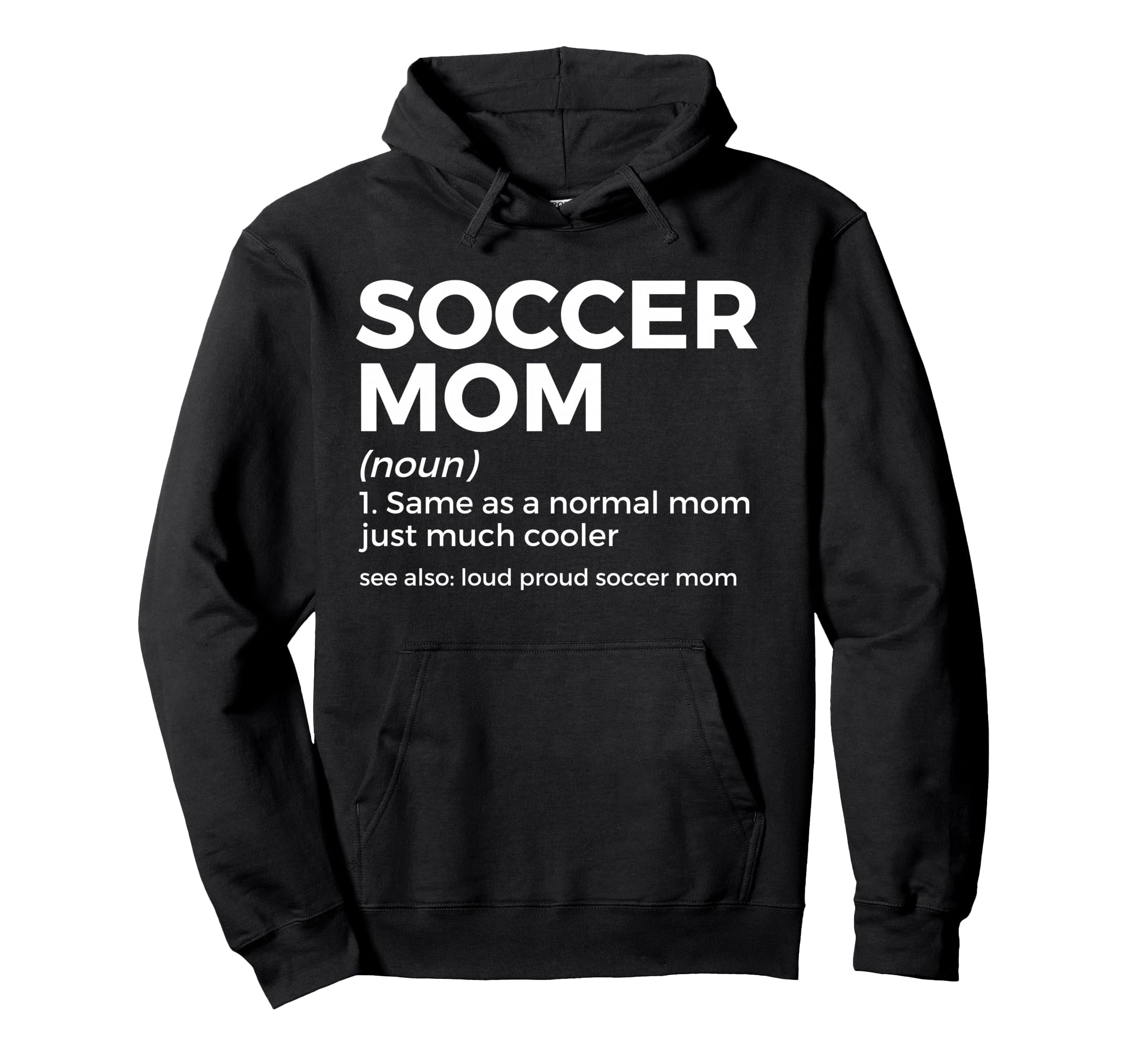 Funny Soccer Mom Definition Loud Hoodie - Custom Art Print for Adults - T-Shirt, Sweatshirt, Hoodie