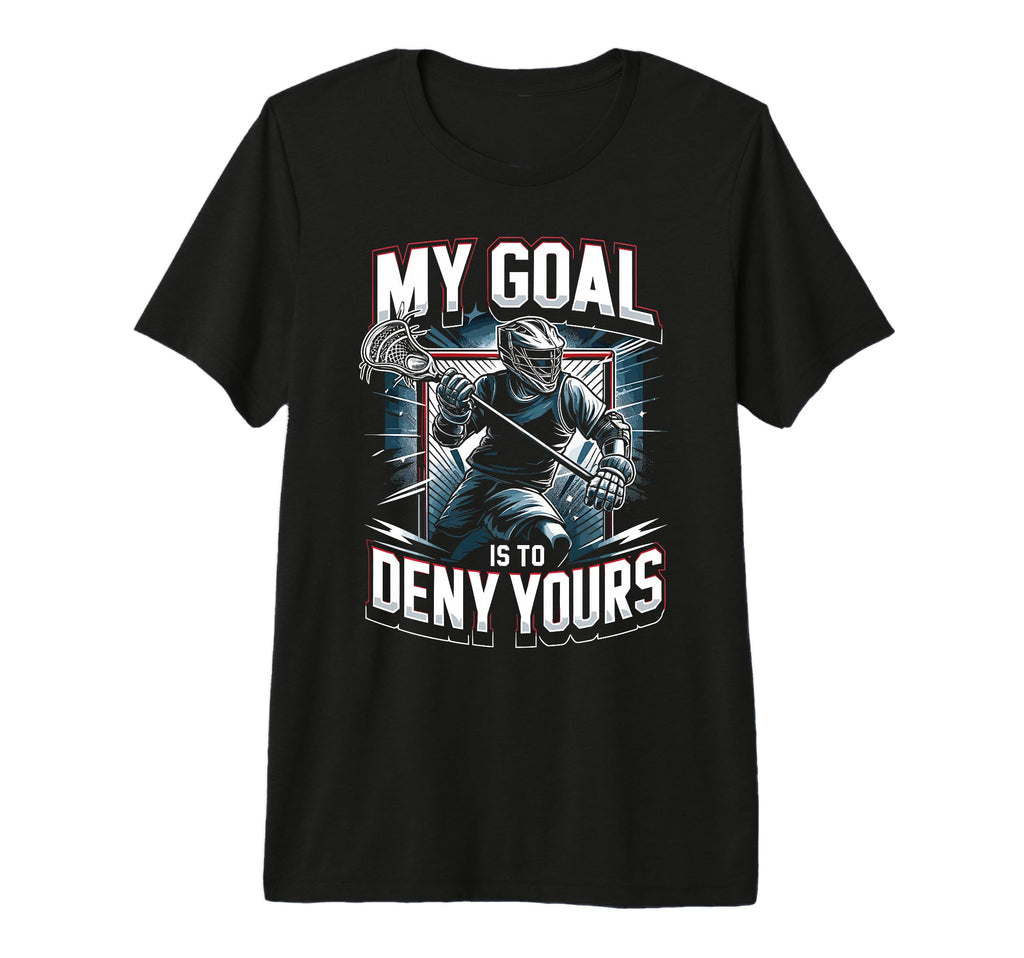 Funny Lacrosse Goalie Goalkeeper T-Shirt - Casual Everyday Wear for Adults - T-Shirt, Sweatshirt, Hoodie