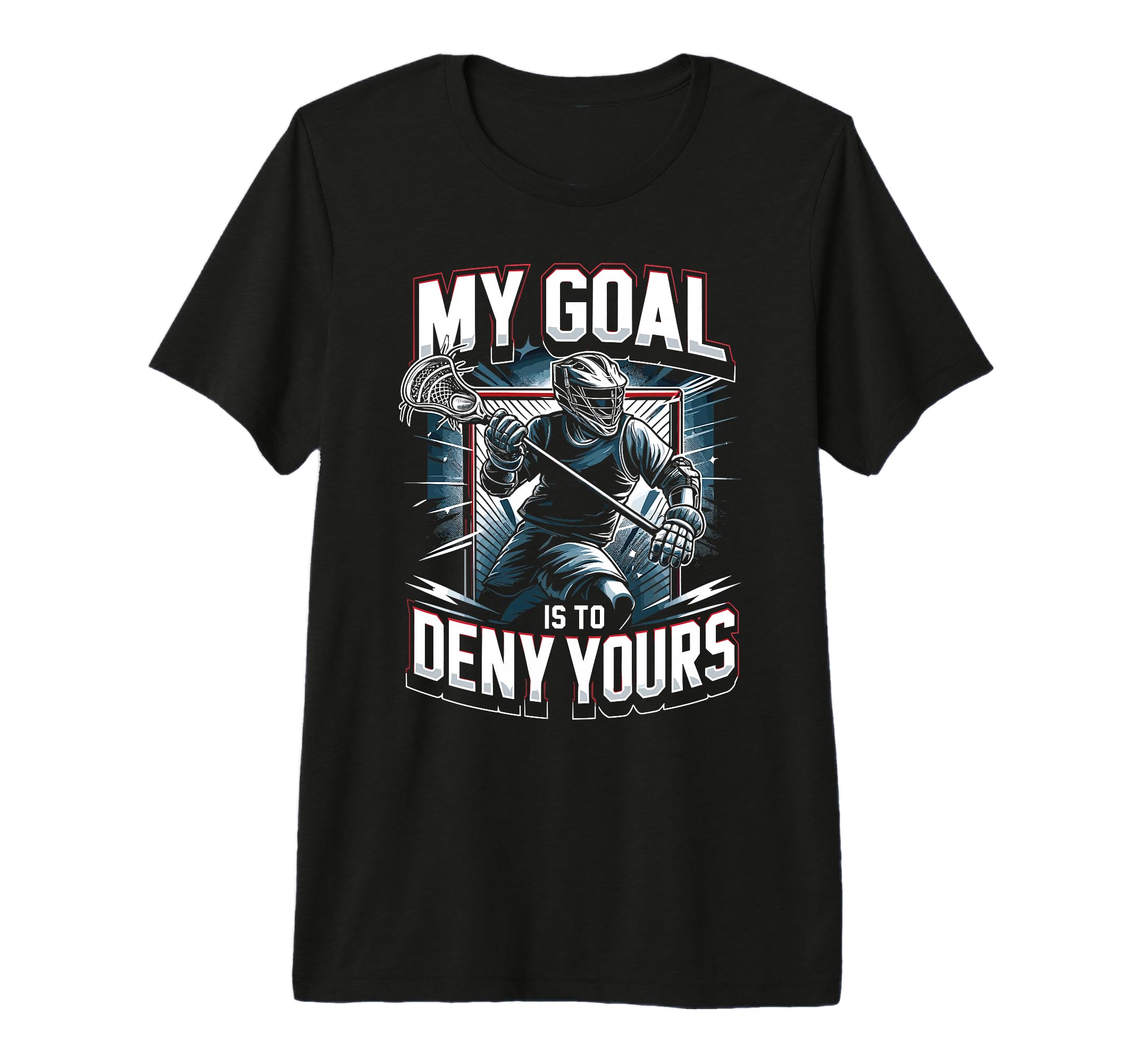 Funny Lacrosse Goalie Goalkeeper T-Shirt - Casual Everyday Wear for Adults - T-Shirt, Sweatshirt, Hoodie