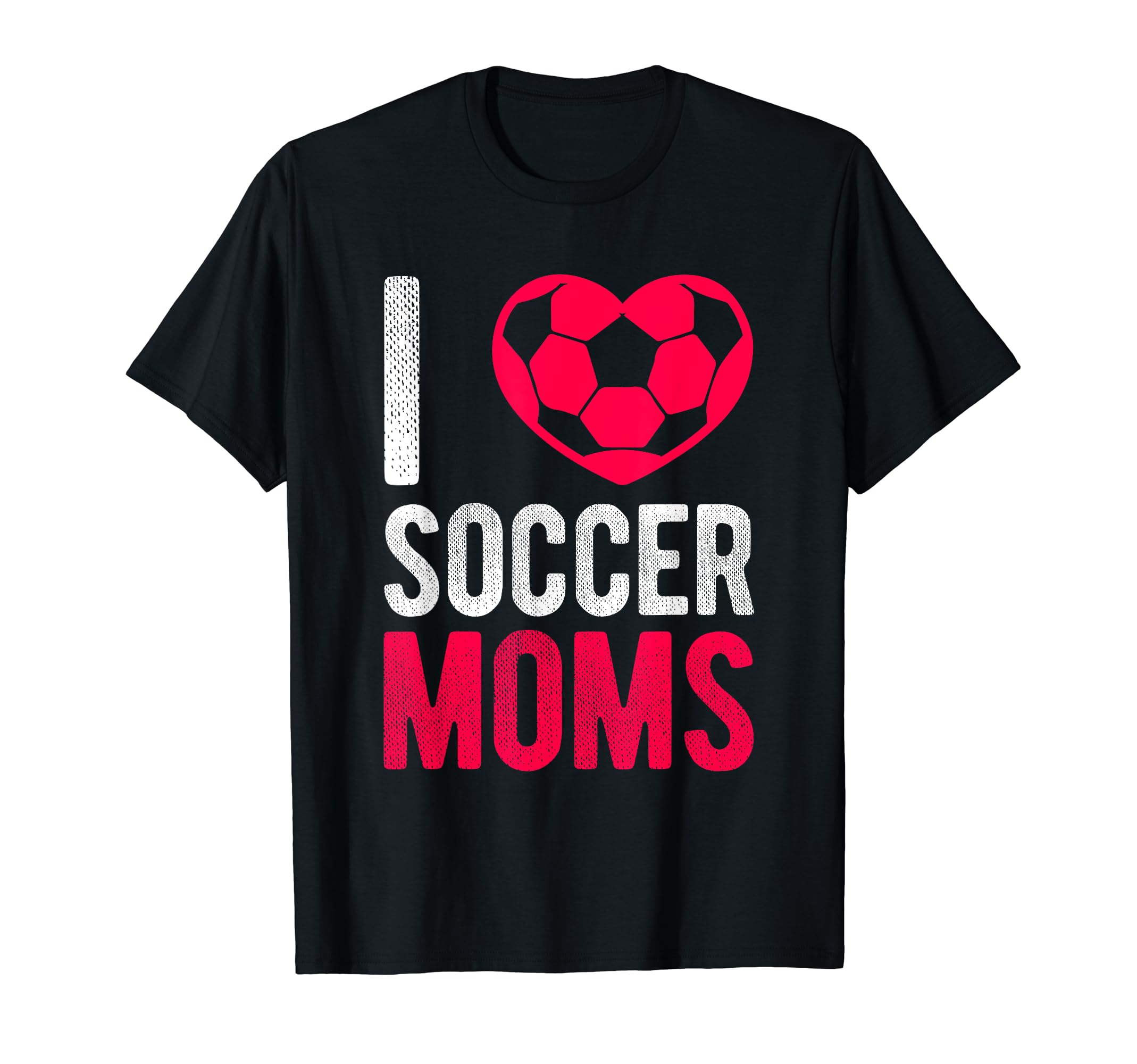 I Love Soccer Moms Soccer Football Gift T-Shirt - Unique Graphic Men Women - T-Shirt, Sweatshirt, Hoodie