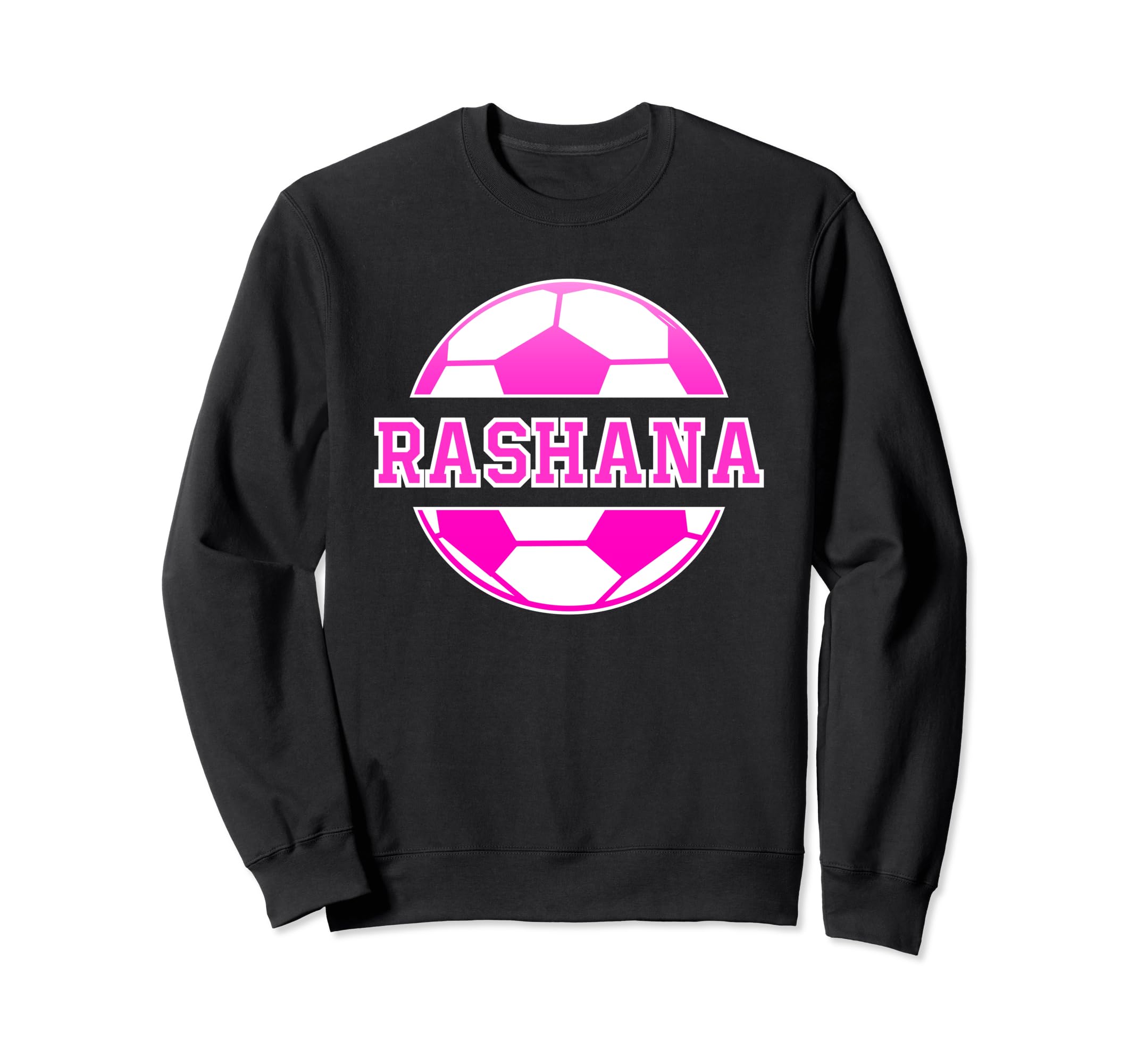 Rashana Name Soccer Play Football Sweatshirt - Unique Graphic for Adults - T-Shirt, Sweatshirt, Hoodie