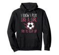 I Play Like Soccer Football Player Hoodie - Aesthetic Graphic Unisex - T-Shirt, Sweatshirt, Hoodie