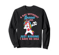 Funny Without Soccer Is Like No Sweatshirt - Casual Everyday Wear Men Women - T-Shirt, Sweatshirt, Hoodie