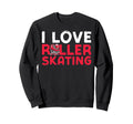 Roller Skating Skate 1970S I Love Sweatshirt - Graphic Print for Adults - T-Shirt, Sweatshirt, Hoodie