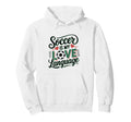 Soccer Enthusiast Or Fan Hoodie - Streetwear Style Men Women - T-Shirt, Sweatshirt, Hoodie