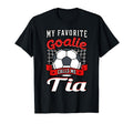 My Favorite Goalie Calls Me Tia Soccer T-Shirt - Novelty Apparel Men Women - T-Shirt, Sweatshirt, Hoodie