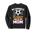 My Favorite Keeper Calls Me Mom Sweatshirt - Trendy Graphic Men Women - T-Shirt, Sweatshirt, Hoodie