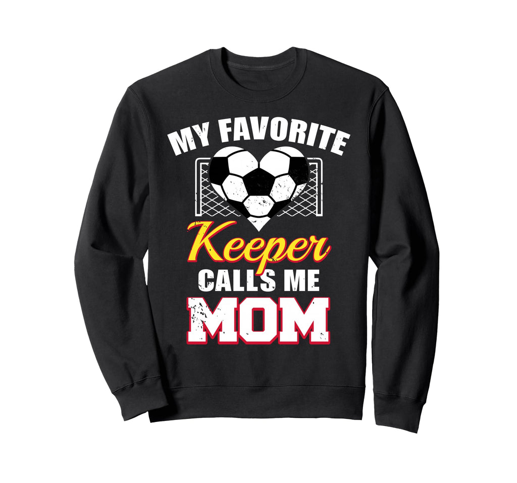 My Favorite Keeper Calls Me Mom Funny Sweatshirt - Unique Graphic Unisex - T-Shirt, Sweatshirt, Hoodie