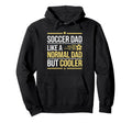 Soccer Dad Like Normal Dad But Cooler Hoodie - Streetwear Style Unisex - T-Shirt, Sweatshirt, Hoodie