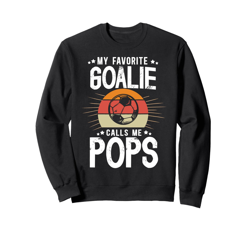 My Favorite Soccer Goalie Pops Sweatshirt - Trendy Graphic for Adults - T-Shirt, Sweatshirt, Hoodie