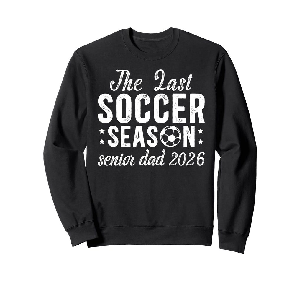Last Soccer Season Soccer Senior Sweatshirt - Aesthetic Graphic Men Women - T-Shirt, Sweatshirt, Hoodie