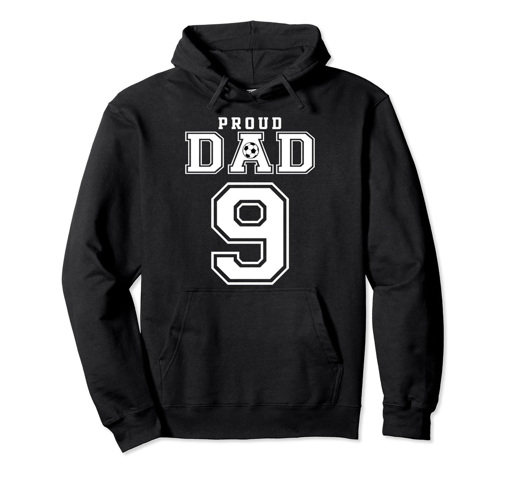 Number 9 Custom Proud Soccer Futbol Dad Hoodie - Unique Graphic for Adults - T-Shirt, Sweatshirt, Hoodie