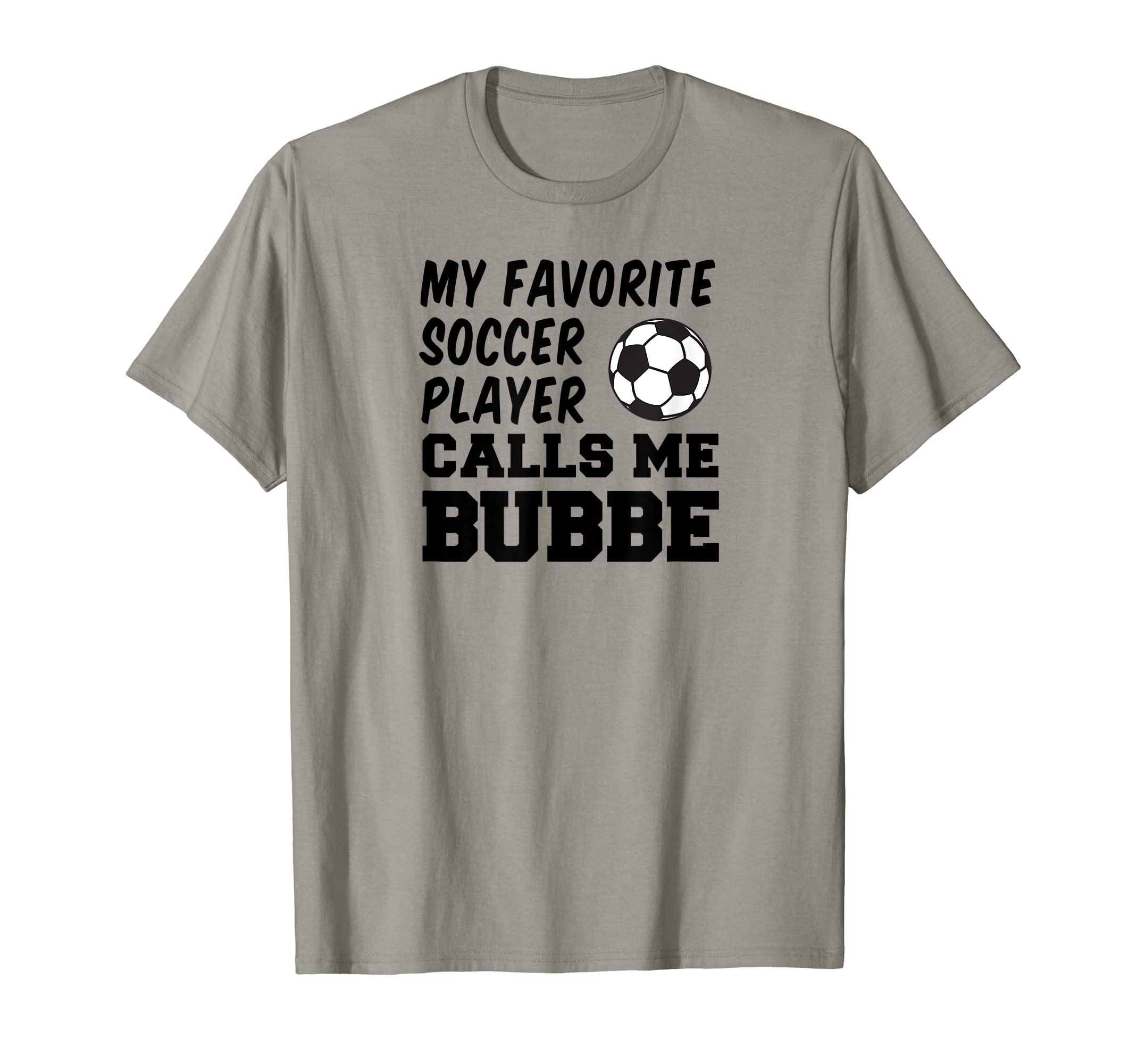 My Favorite Soccer Player Calls Me Bubbe T-Shirt - Unique Graphic Unisex - T-Shirt, Sweatshirt, Hoodie