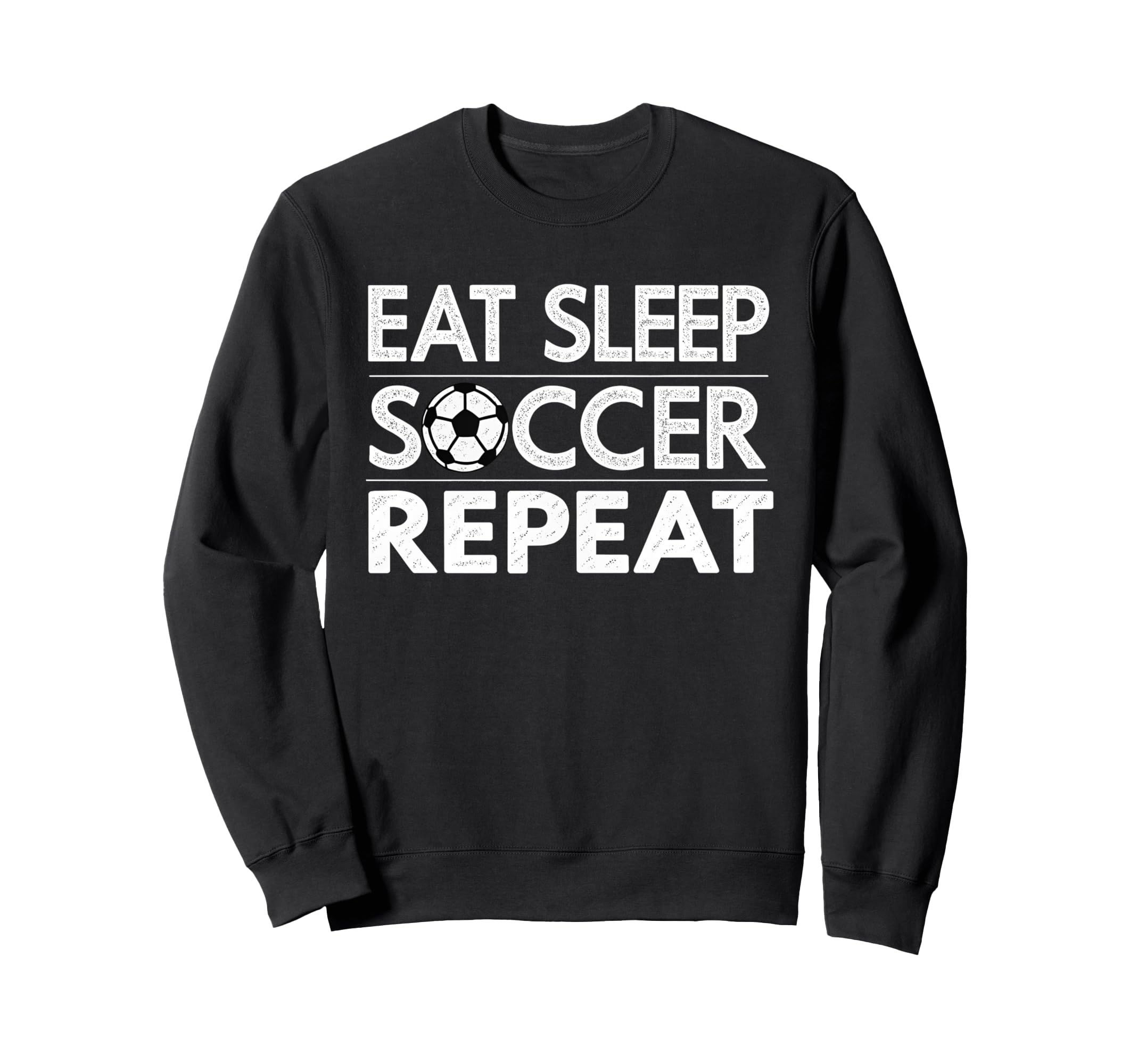 Eat Sleep Soccer Repeat Sport Sweatshirt - Novelty Apparel for Adults - T-Shirt, Sweatshirt, Hoodie