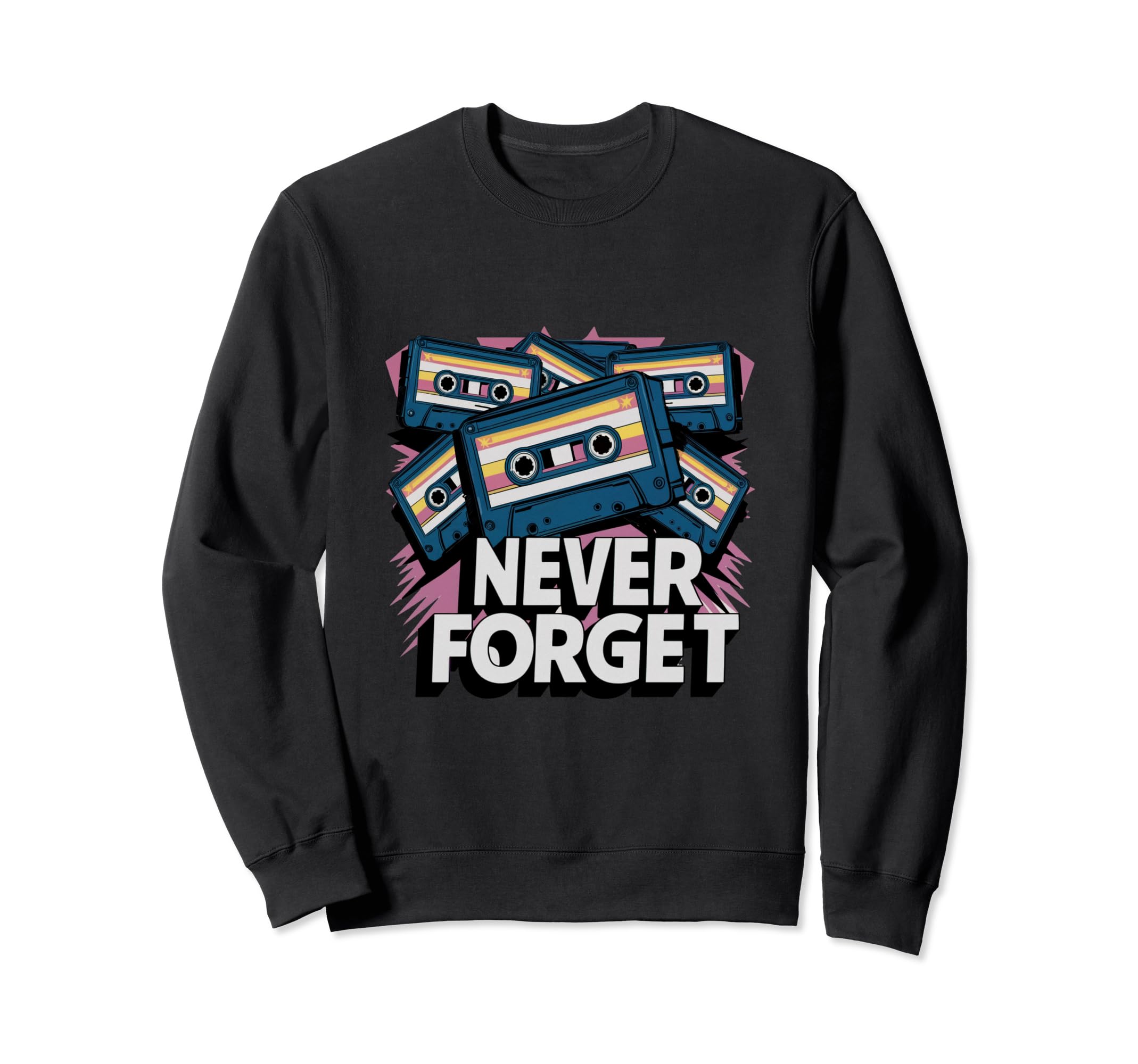 Never Forget Cassette Tapes Sweatshirt - Custom Art Print Unisex - T-Shirt, Sweatshirt, Hoodie