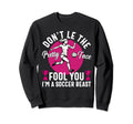 Dont Let Pretty Face Fool You Sweatshirt - Casual Everyday Wear Unisex - T-Shirt, Sweatshirt, Hoodie
