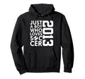2013 Just Who Loves Soccer 13Th Birthday Hoodie - Graphic Print Men Women - T-Shirt, Sweatshirt, Hoodie