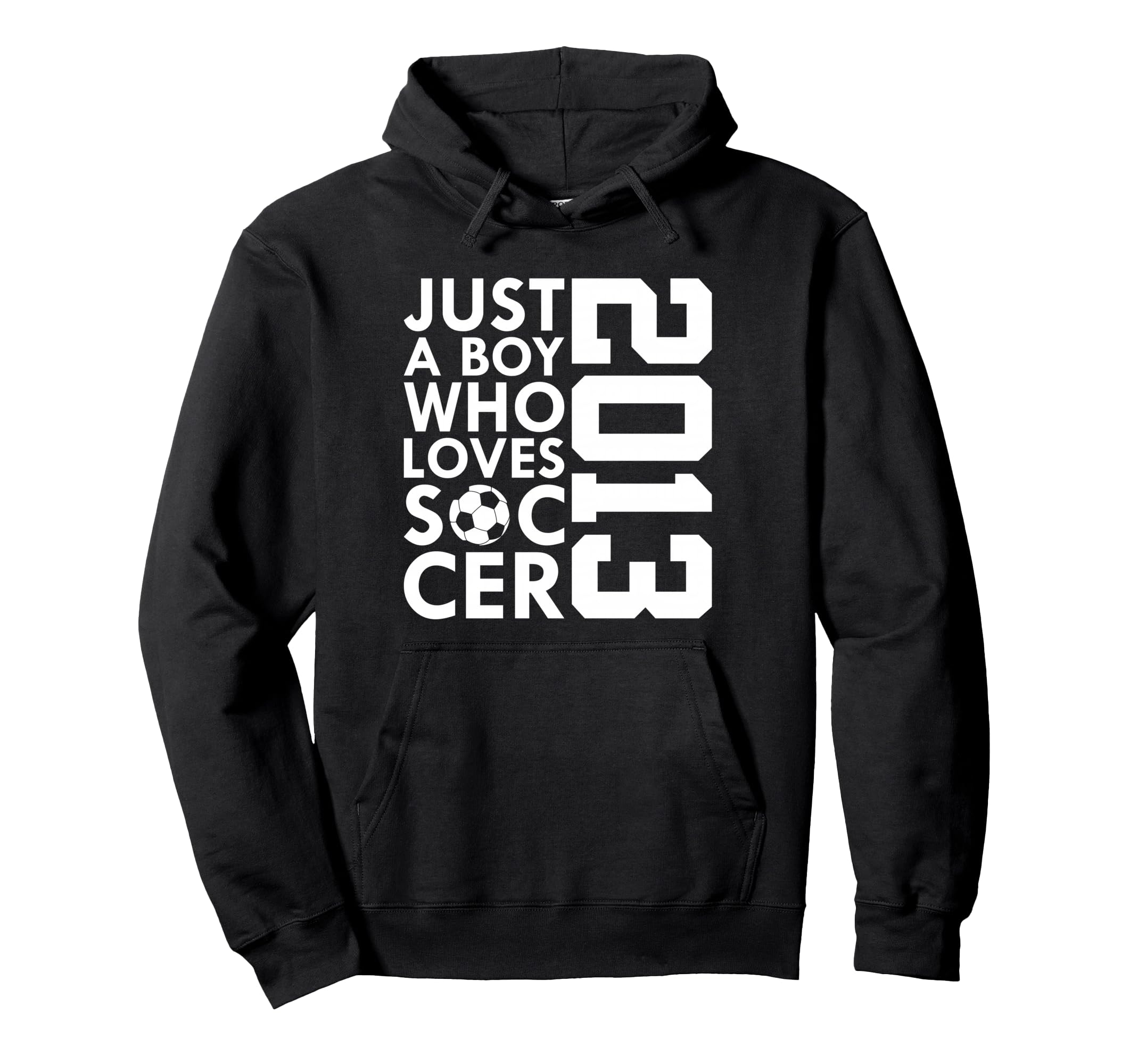 2013 Just Who Loves Soccer 13Th Birthday Hoodie - Graphic Print Men Women - T-Shirt, Sweatshirt, Hoodie