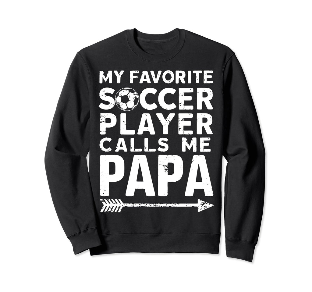 Soccer Papa Funny Dad Grandpa Sweatshirt - Aesthetic Graphic Men Women - T-Shirt, Sweatshirt, Hoodie