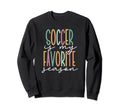Soccer Is My Favorite Season Sweatshirt - Trendy Graphic for Adults - T-Shirt, Sweatshirt, Hoodie