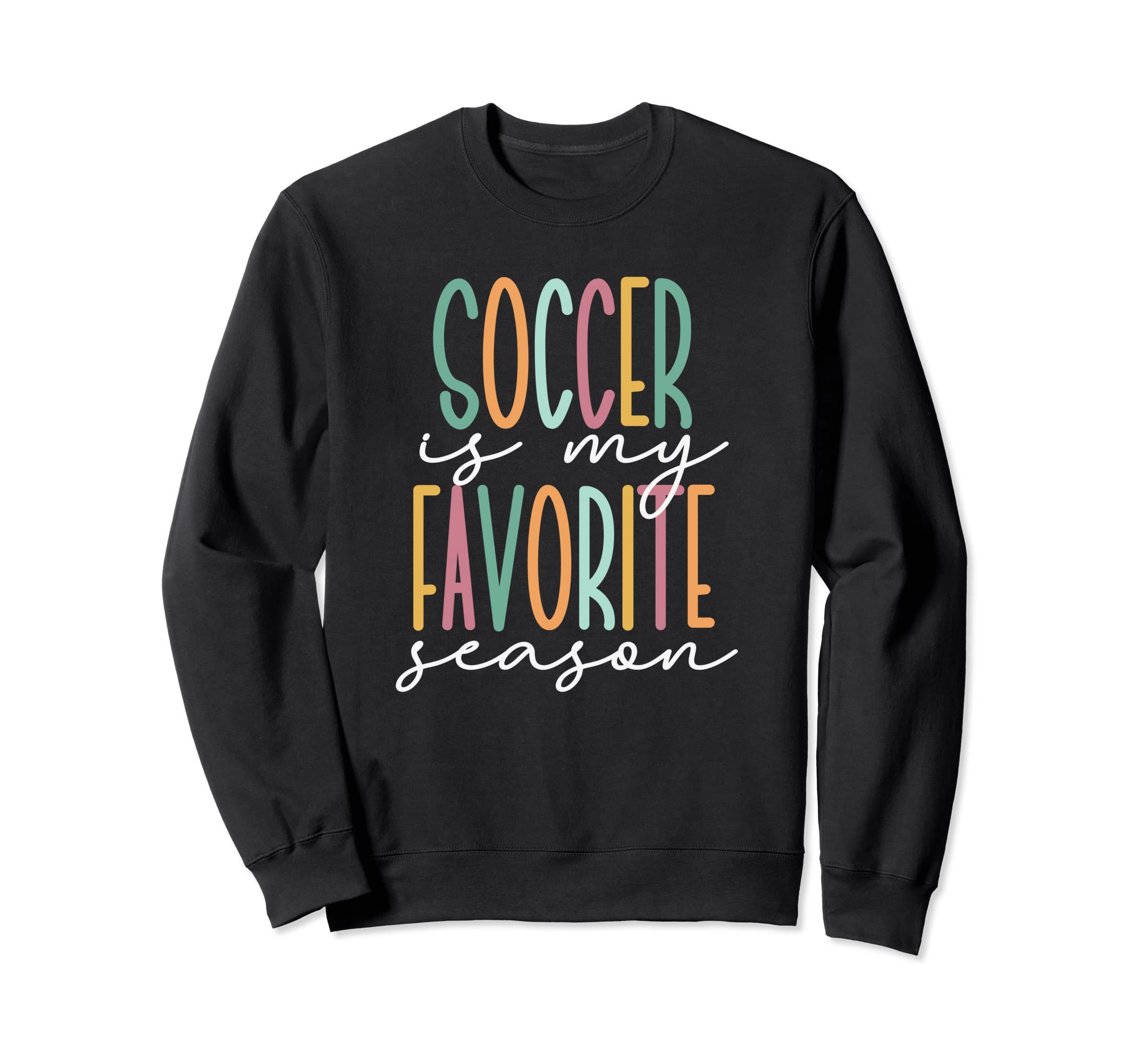 Soccer Is My Favorite Season Sweatshirt - Trendy Graphic for Adults - T-Shirt, Sweatshirt, Hoodie