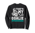 Thats My Lacrosse Goalie Dad Sweatshirt - Aesthetic Graphic for Adults - T-Shirt, Sweatshirt, Hoodie