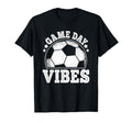 Game Day Vibes Soccer Funny Soccer T-Shirt - Trendy Graphic Men Women - T-Shirt, Sweatshirt, Hoodie