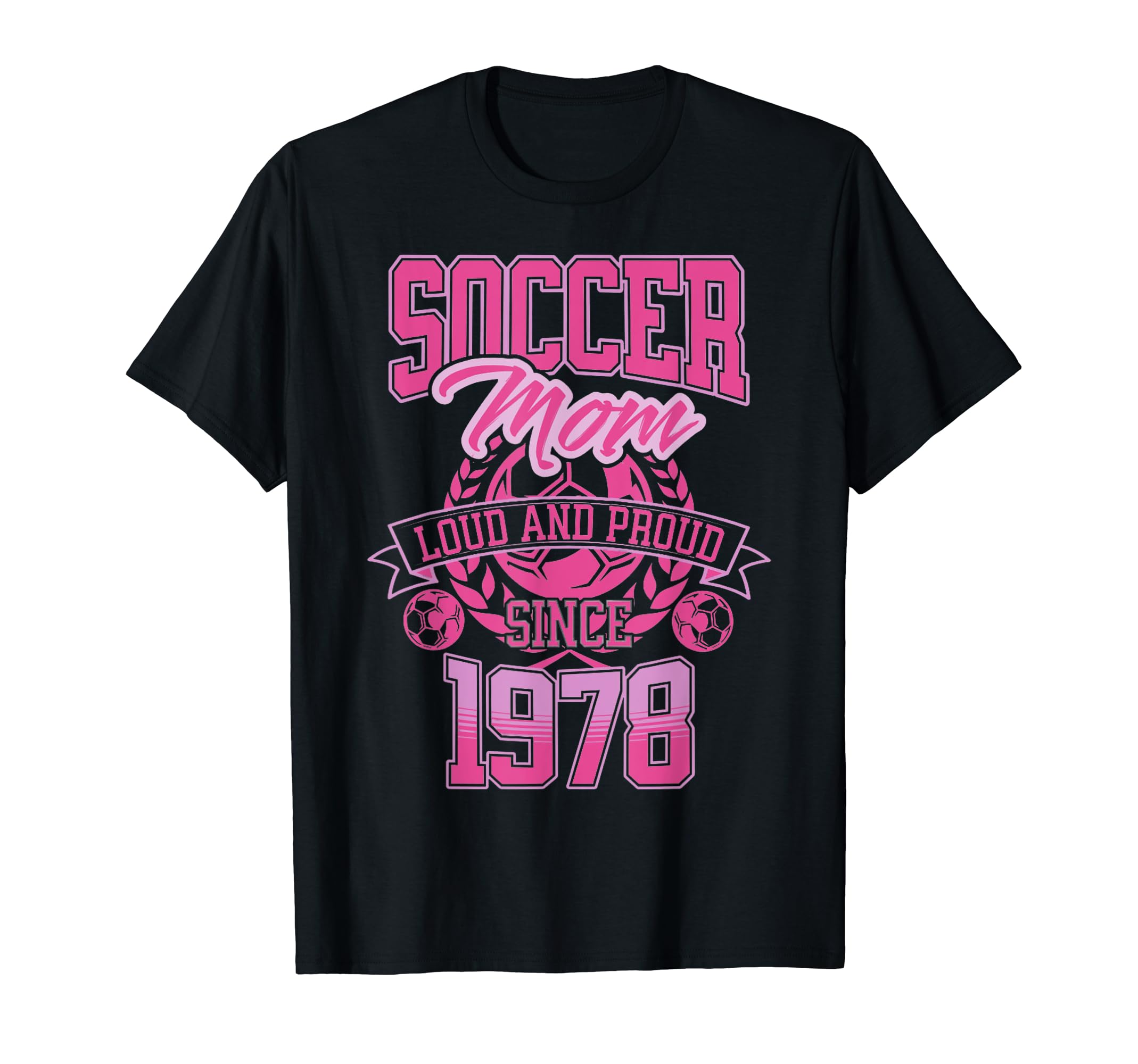 Soccer Mom Loud Proud Since 1978 T-Shirt - Unique Graphic for Adults - T-Shirt, Sweatshirt, Hoodie