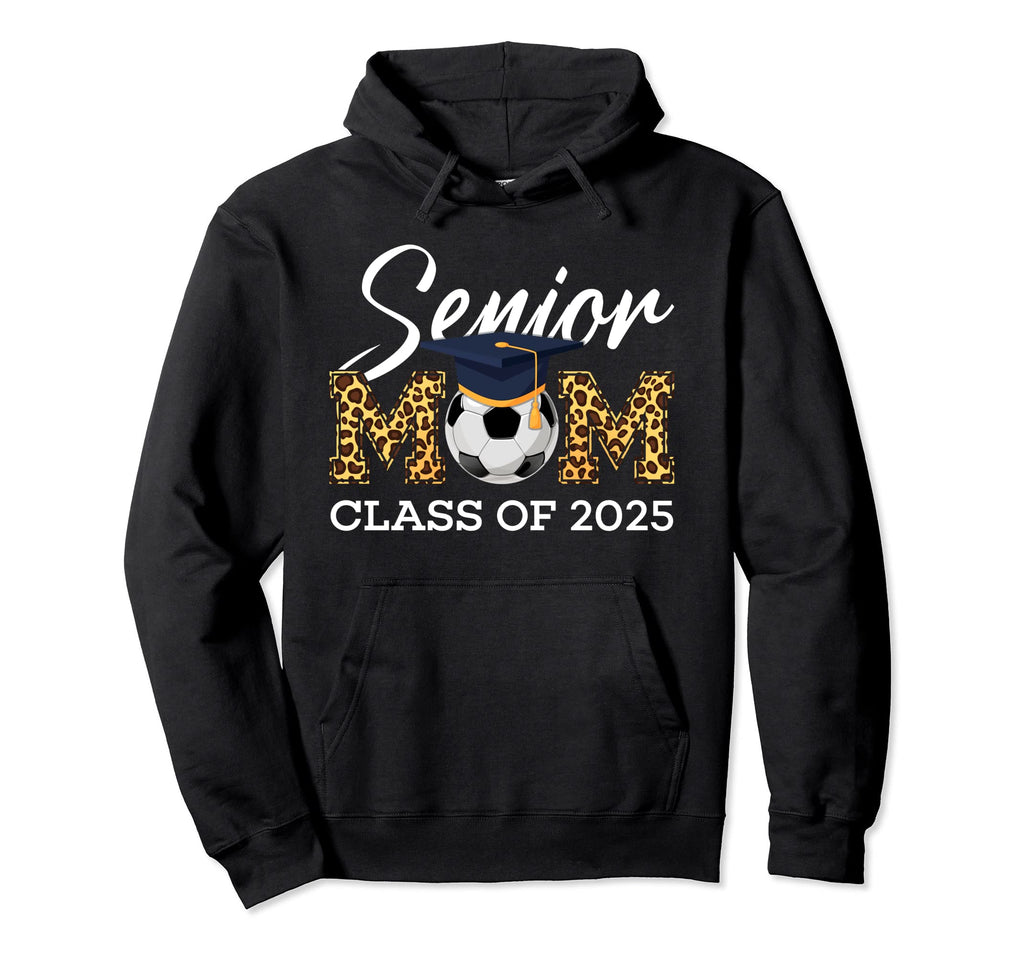 Senior Soccer Mom Class 2025 Leopard Hoodie - Trendy Graphic Men Women - T-Shirt, Sweatshirt, Hoodie
