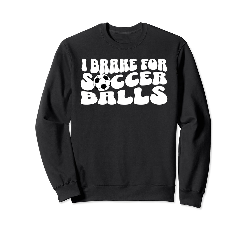 Soccer Mom I Brake Soccer Balls Sweatshirt - Fun Novelty Design Unisex - T-Shirt, Sweatshirt, Hoodie