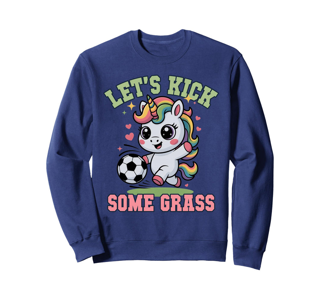 Funny Lets Kick Some Grass Sweatshirt - Casual Everyday Wear Men Women - T-Shirt, Sweatshirt, Hoodie